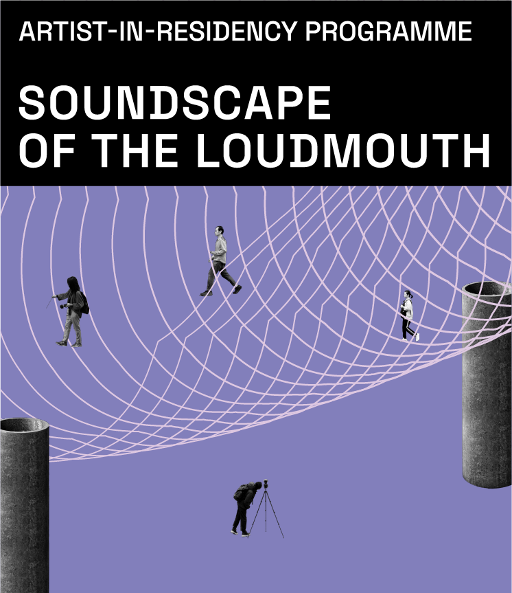 Key Visual: Artist-in-Residence Programme – Soundscape of the Loudmouth