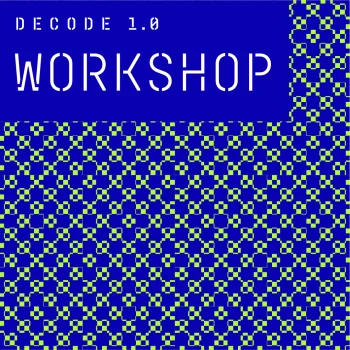 Key Visual: Decode 1.0 Workshop